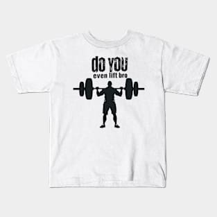 do you even lift bro Kids T-Shirt